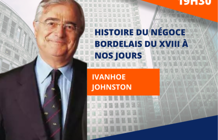 HISTOIRE DU NEGOCE BORDELAIS du XVIIIème siècle à nos jours
 
IVANHOE JOHNSTON